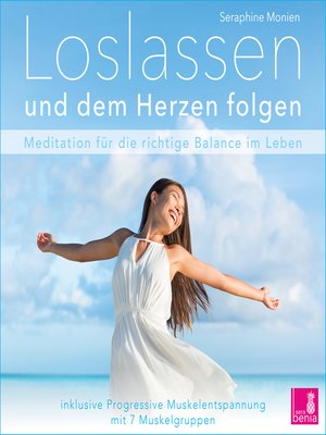 cover image of Loslassen und dem Herzen folgen--Meditation für die richtige Balance im Leben / inkl. Progressive Muskelentspannung